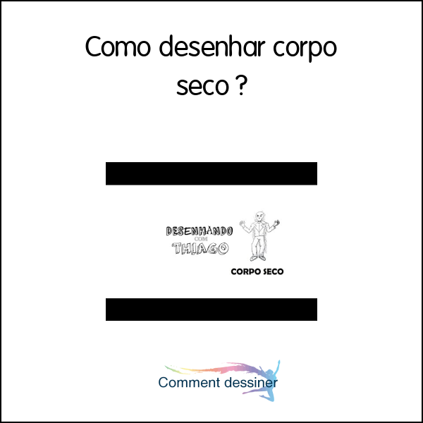 Como desenhar corpo seco